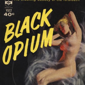 May include: A vintage paperback book cover with a yellow title "BLACK OPIUM" and a woman in a red dress lying on a cloud of smoke. The book is 40 cents and has the text "The shocking ecstacy of the forbidden" at the top.