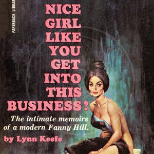 Op de afbeelding: Boekomslag met een vrouw in een zwarte jurk die op een stoel zit. De titel van het boek is "How Did A Nice Girl Like You Get Into This Business?" De ondertitel is "The intimate memoirs of a modern Fanny Hill." De auteur is Lynn Keefe.