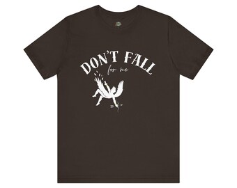 Don't Fall for Me Tee