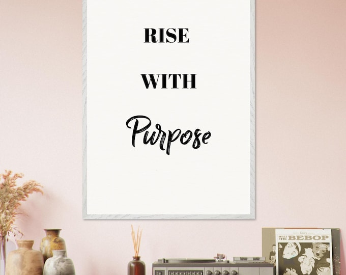 Rise With Purpose Art Print, Oak Framed Museum-Quality Poster