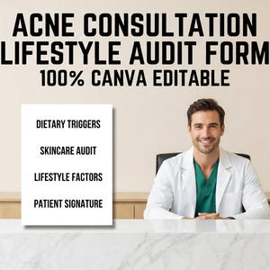 Puede incluir: Un documento blanco titulado ACNE CONSULTATION LIFESTYLE AUDIT FORM 100% CANVA EDITABLE. El formulario enumera DIETARY TRIGGERS, SKINCARE AUDIT, LIFESTYLE FACTORS y PATIENT SIGNATURE. Un profesional con bata blanca está sentado.