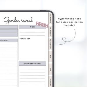 May include: Digital gender reveal planner with sections for theme ideas, guest lists, and boy/girl announcements. The planner includes hyperlinked tabs for quick navigation. The cover features the words "Gender reveal" in cursive.
