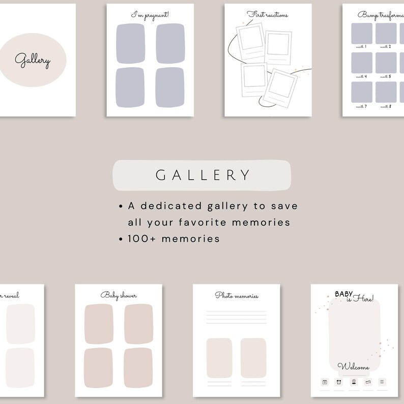 May include: A collection of baby memory pages with soft beige and gray tones. The pages include spaces for photos and text, with titles like "Gallery," "I'm pregnant!," and "Baby is Here!" The text reads "A dedicated gallery to save all your favorite memories. 100+ memories."