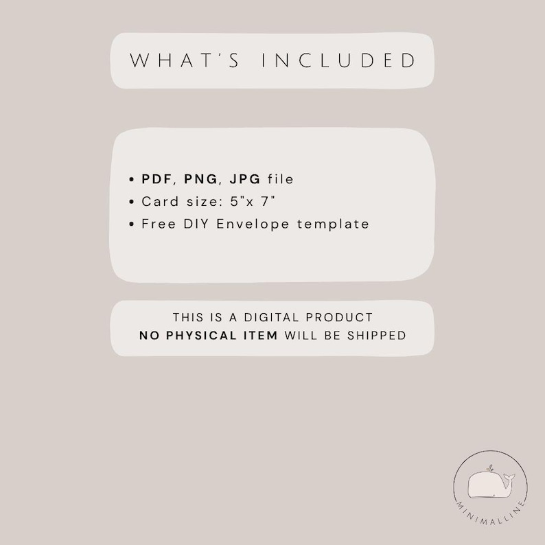 May include: A digital product information graphic on a light beige background. Text reads: WHAT'S INCLUDED, PDF, PNG, JPG file, Card size: 5"x 7", Free DIY Envelope template, THIS IS A DIGITAL PRODUCT NO PHYSICAL ITEM WILL BE SHIPPED. Includes a small whale logo.