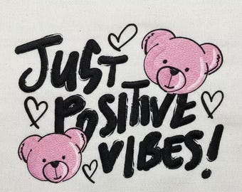 Teddy Bear Just Positive Vibes Embroidery Design (Machine Embroidery File)