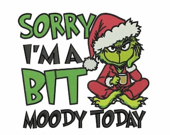 Grinch Moody Today Embroidery Design, Funny Christmas Holiday File (Instant Download)