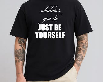 Maglietta / T-shirt motivazionale con tipografia "Just Be Yourself"