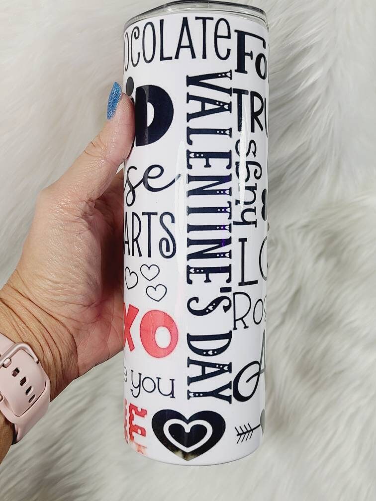 Valentine Tumbler - Love Tumbler - Epoxy Free Tumbler