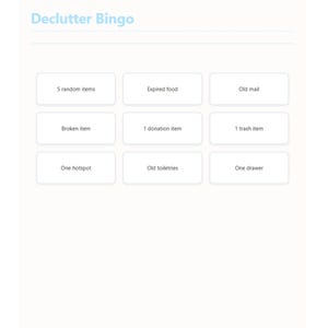 May include: A white graphic with the text "Declutter Bingo" and nine boxes with decluttering tasks such as "5 random items", "Expired food", and "Old mail". The graphic is designed to help organize and declutter.