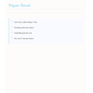 May include: A white digital document titled "Paper Reset" with a light blue background. The document lists four steps: Sort into 2 piles, Put Keep pile into inbox, Trash/Recycle the rest, and Do one 2-minute action.