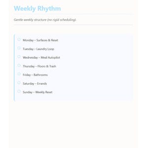 May include: A digital planner page titled "Weekly Rhythm" with a light blue header and a list of daily tasks. The tasks include "Surfaces & Reset," "Laundry Loop," and "Meal Autopilot." The text "Gentle weekly structure (no rigid scheduling)" is also present.