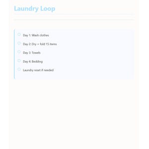 May include: A light blue and white document titled "Laundry Loop" with a list of laundry tasks. The list includes washing clothes, drying and folding items, washing towels and bedding, and laundry reset.