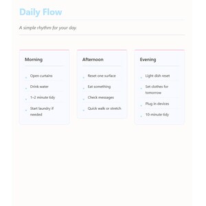 May include: A digital planner titled "Daily Flow" with a light blue header and three sections: Morning, Afternoon, and Evening. Each section lists daily tasks such as "Open curtains" and "Eat something."