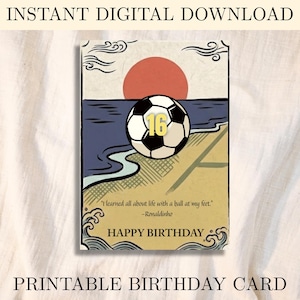 May include: Printable birthday card featuring a soccer ball with the number 16, a red sun, and ocean waves. The card includes the quote "I learned all about life with a ball at my feet." and the words "Happy Birthday".
