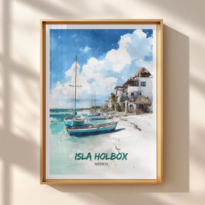 May include: Watercolor print of Isla Holbox, Mexico, featuring a blue boat on turquoise water, a sailboat, and white buildings with thatched roofs under a bright blue sky with fluffy clouds. The text "ISLA HOLBOX MEXICO" is at the bottom.