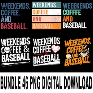 May include: A digital download bundle of 46 PNG files featuring text designs. The designs include the phrases "Weekends, Coffee, and Baseball" in various styles, with baseballs, bats, and coffee cups. The text is in various colors.