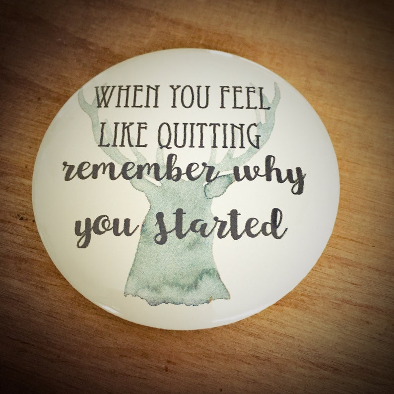 Beautiful badges...remember why you started