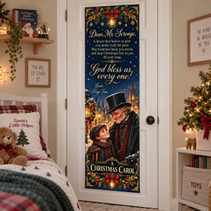 May include: A vertical door banner featuring a Christmas Carol illustration with Ebenezer Scrooge and Tiny Tim. The text reads: Dear Mr. Scrooge, A heart that learns to give can never truly be poor. God bless us, every one! Love, Tiny Tim.