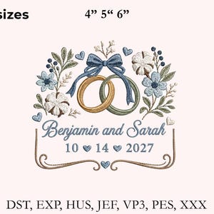 May include: An embroidery design featuring two interlocking rings, a blue bow, cotton bolls, and floral elements. Text reads Benjamin and Sarah 10 14 2027. The design is available in 3 sizes: 4 inches, 5 inches, and 6 inches, with file formats DST, EXP, HUS, JEF, VP3, PES, XXX.