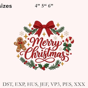 May include: An embroidery design featuring the red text Merry Christmas centered within a wreath of green pine branches, red berries, a red bow, a gingerbread man, a candy cane, and gold stars. Text 3 sizes 4" 5" 6" and file formats DST, EXP, HUS, JEF, VP3, PES, XXX.