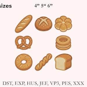 Puede incluir: Una colección de ocho diseños de pan bordados que incluyen una baguette, una hogaza redonda, un panecillo de flor, un pretzel, anillos apilados, un bagel, pan trenzado y pan en rebanadas. El texto dice 3 sizes 4" 5" 6" y DST, EXP, HUS, JEF, VP3, PES, XXX.