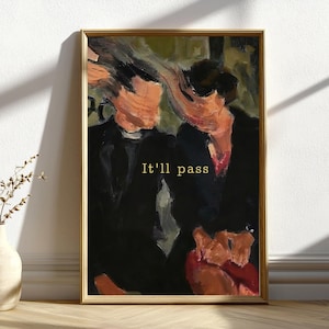 Könnte beinhalten: Ein gerahmter Kunstdruck mit einem abstrakten Gemälde von zwei Figuren in dunklen Anzügen. Das Kunstwerk hat eine gedämpfte Farbpalette mit roten und orangen Akzenten. Der Text "It'll pass" befindet sich in der Mitte des Drucks.