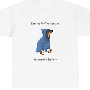 Dressed For The Morning Regretted It By Noon T-Shirt – Funny Weather Fail Tee, Relatable Outfit Mistake Shirt