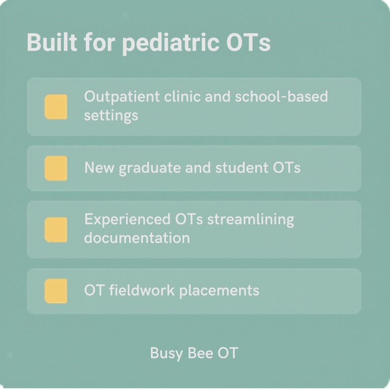 K&ouml;nnte beinhalten: Eine salbeigr&uuml;ne Infografik mit wei&szlig;em Text Built for pediatric OTs. Sie enth&auml;lt vier gelbe quadratische Symbole neben Textzeilen: Outpatient clinic and school-based settings, New graduate and student OTs, Experienced OTs streamlining documentation, OT fieldwork placements und Busy Bee OT.