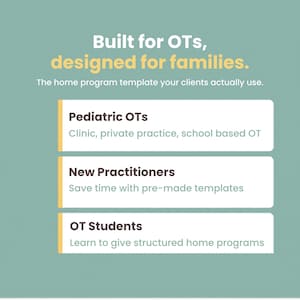 Może przedstawiać: Grafika w kolorze szałwiowej zieleni z białym tekstem: Built for OTs, designed for families. The home program template your clients actually use. Trzy białe prostokątne pola wymieniają Pediatric OTs, New Practitioners oraz OT Students.