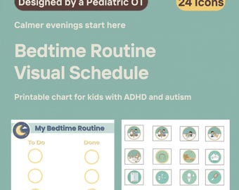 May include: A teal visual schedule for bedtime routines, designed by a pediatric OT. The chart includes a section for "My Bedtime Routine" with "To Do" and "Done" columns, and 24 icons. Text reads "Calmer evenings start here" and "Printable chart for kids with ADHD and autism."