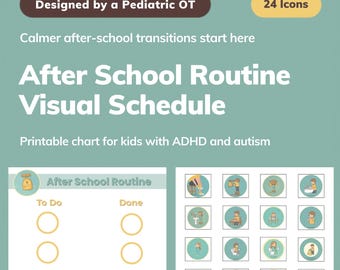 May include: A teal printable visual schedule for kids with ADHD and autism. The chart includes the text "After School Routine Visual Schedule" and "24 Icons". The design is by a Pediatric OT. The chart has a section for "To Do" and "Done".