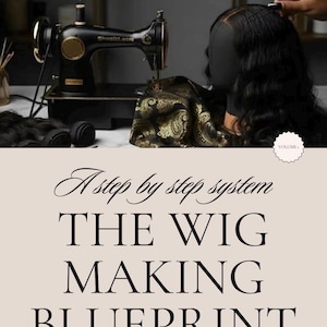 Puede incluir: Una máquina de coser negra con detalles dorados se encuentra junto a una cabeza de maniquí con cabello negro. La imagen incluye el texto "THE WIG MAKING BLUEPRINT" y "EUPHORIC HAIR STUDIO®".
