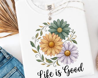 Life Is Good PNG, Retro Floral Positive Quote, Preppy Summer Flower Shirt Design, Sublimation
