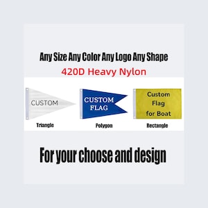 Pode incluir: Imagem de bandeiras personalizadas em formas de tri&acirc;ngulo, pol&iacute;gono e ret&acirc;ngulo. O texto diz "Any Size Any Color Any Logo Any Shape" e "420D Heavy Nylon". As bandeiras s&atilde;o brancas, azuis e amarelas. O texto na parte inferior diz "For your choose and design."