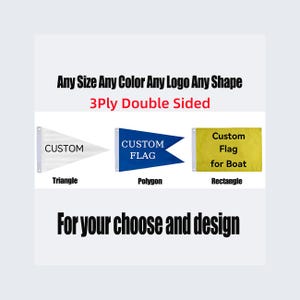 Puede incluir: Imagen que muestra banderas personalizadas en formas de triángulo, polígono y rectángulo. Las banderas son blancas, azules y amarillas, con texto que dice "CUSTOM" y "Custom Flag for Boat". También se muestra el texto "Any Size Any Color Any Logo Any Shape" y "3Ply Double Sided".