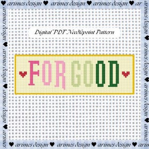 May include: Digital PDF needlepoint pattern with the words "FOR GOOD" in pink and green pixelated letters, with a red heart on each side. The design is on a light yellow background.