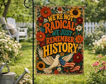 We're Not Radical We Just Remember History Garden Flag, Political Protest Flag, Anti Fascism Yard Sign, Activist Outdoor Flag C2G127