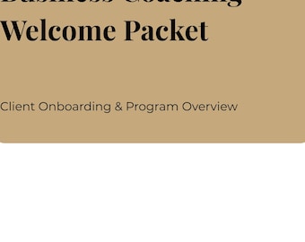 Puede incluir: Un paquete de bienvenida de coaching empresarial con el título "Business Coaching Welcome Packet" en negrita, en negro. Debajo del título está "Client Onboarding & Program Overview". El fondo es de color beige.