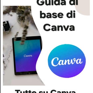 May include: A tablet displaying the Canva logo with a gradient background. The image also features the Canva logo in a blue and purple circle, and text that reads "Guida di base di Canva" and "Tutto su Canva".