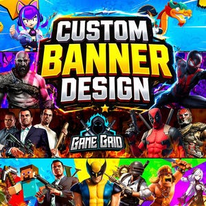 May include: A banner design featuring various video game characters and the text "CUSTOM BANNER DESIGN". The banner includes characters from games like God of War, Spider-Man, and Deadpool, with a "Game Grid" logo.