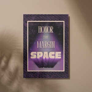 May include: A rectangular art print featuring the words "HONOR THE MARGIN SPACE" in white, set against a purple and black backdrop. The print is framed by a purple border repeating the words "margin space". The design has a space theme.