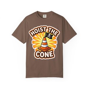Hoist The Cone Construction Humor Shirt, Comfort Colors Vintage Washed Tee Espresso