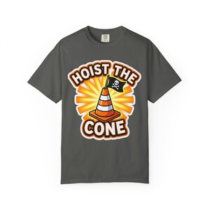 Hoist The Cone Construction Humor Shirt, Comfort Colors Vintage Washed Tee Pepper