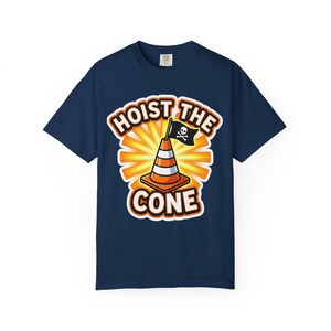Hoist The Cone Construction Humor Shirt, Comfort Colors Vintage Washed Tee Navy