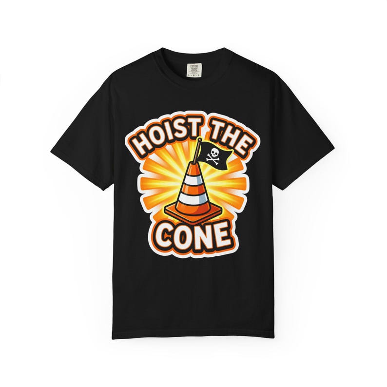 Hoist The Cone Construction Humor Shirt, Comfort Colors Vintage Washed Tee Black
