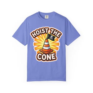 Hoist The Cone Construction Humor Shirt, Comfort Colors Vintage Washed Tee Flo Blue