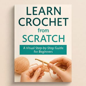 Puede incluir: Portada de libro con el título "LEARN CROCHET from SCRATCH" en verde azulado y blanco. Debajo del título está el subtítulo "A Visual Step-by-Step Guide for Beginners". La imagen muestra manos tejiendo con una madeja de lana y un ganchillo.
