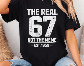 Maglietta "The Real 67", maglietta per il compleanno del 1959, regalo divertente ma non meme, traguardo dei 67 anni, nato nel 1959, invecchiato alla perfezione, festa del 67° compleanno