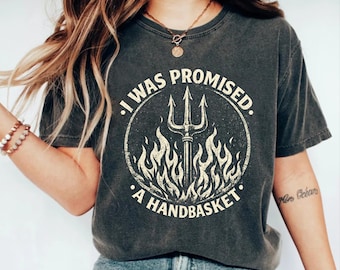 I Was Promised A Handbasket Shirt, leuk noodlijdend T-shirt met hooivorkvlammen, grappig cadeau sarcastische humor, donkere humor volwassen afbeelding, grappig gezegde
