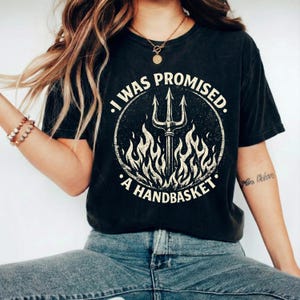 I Was Promised A Handbasket Shirt, Fun Distressed Pitchfork Flames Tee, Funny Sarcastic Humor Gift, Dark Humor Adult Graphic, Funny Saying image 5
